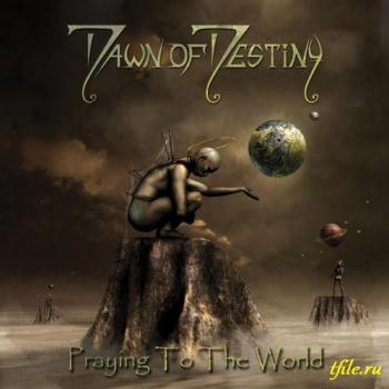 Dawn Of Destiny - Praying To The World