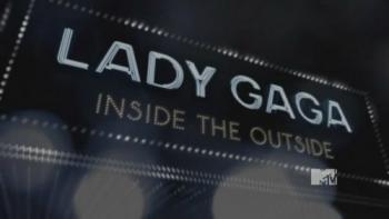  :    / Lady Gaga: Inside the Outside