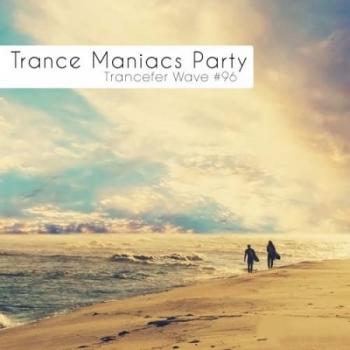 VA - Trance Maniacs Party: Trancefer Wave #96