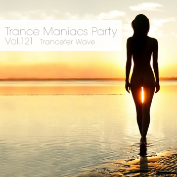 VA - Trance Maniacs Party: Trancefer Wave #121