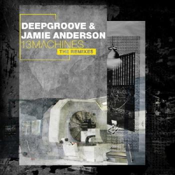 Deepgroove & Jamie Anderson - 13 Machines