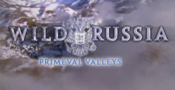   .  / Wild Russia.The primeval valleys