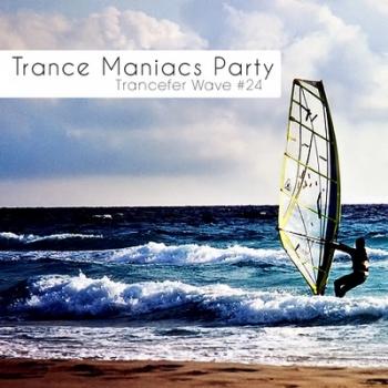 VA - Trance Maniacs Party: Trancefer Wave #24