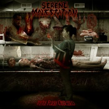 Serene Molestation - We're Flesh Obsessed