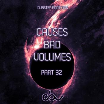 VA - Causes Bad Volumes [Dubstep Addiction] Part 32