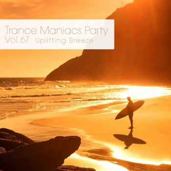 VA - Trance Maniacs Party: Uplifting Breeze #67