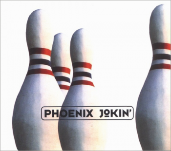 Phoenix Jokin'