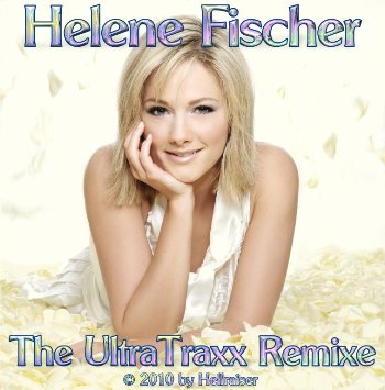 UltraTraxx pres. Helene Fischer The UltraTraxx Remixe