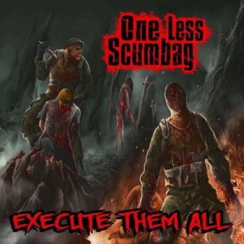 One Less Scumbag - Execute Them All