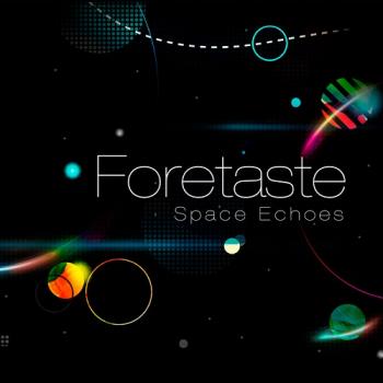 Foretaste - Space Echoes