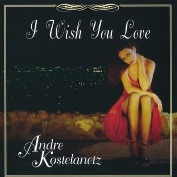 Andre Kostelanetz - I Wish You Love (2CD)