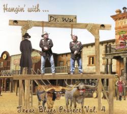 Dr. Wu' and Friends - Hangin' With Dr. Wu' Texas Blues Project (Volume 4)