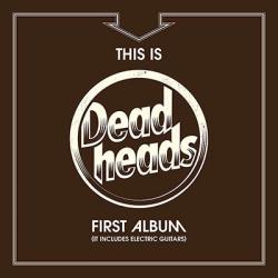 Deadheads - First Album