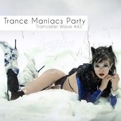 VA - Trance Maniacs Party: Trancefer Wave #43