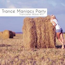 VA - Trance Maniacs Party: Trancefer Wave #97