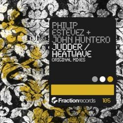 Philip Estevez & John Huntero - Judder / Heatwave