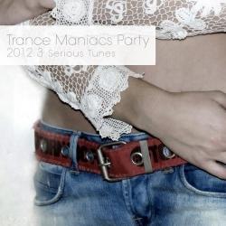 VA - Trance Maniacs Party: Serious Tunes 2012.3