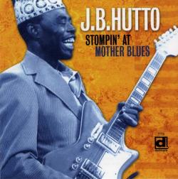 J.B.Hutto - Stompin' at Mother Blues
