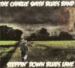The Charlie Smith Blues Band - Steppin' Down Blues Lane
