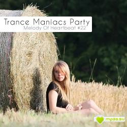 VA - Trance Maniacs Party: Melody Of Heartbeat #22