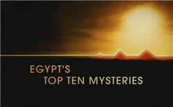     (1+2 ) / Egypts Top Ten Mysteries