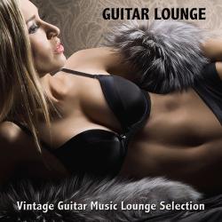 Guitar del Mar - Guitar Lounge: Vintage Guitar Music Lounge Selection & Sexy Chill Out Music Cafe