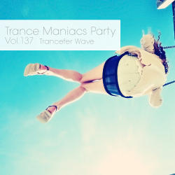 VA - Trance Maniacs Party: Trancefer Wave #137