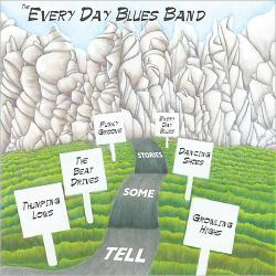 The Every Day Blues Band - Tell Some Stories