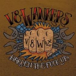 V8 Wankers - Harden The Fuck Up!