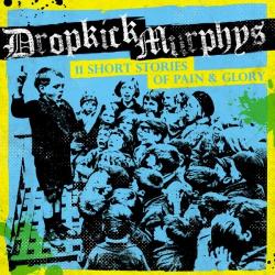 Dropkick Murphys - 11 Short Stories Of Pain Glory