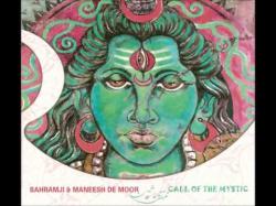 Bahramji Maneesh De Moor - The Call of the Mystic