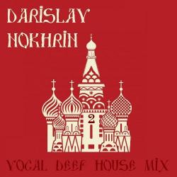 Darislav Nokhrin - Vocal Deep House Mix 2