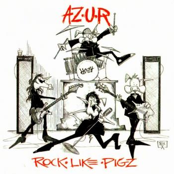 AZ.U.R. - Rock Like Pigz