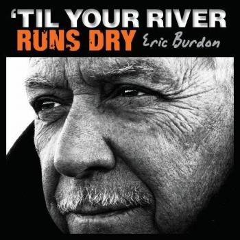 Eric Burdon - 'Til Your River Runs Dry