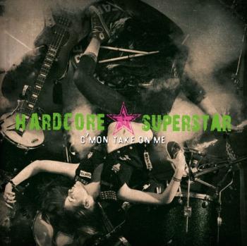 Hardcore Superstar - C mon Take On Me
