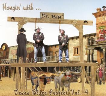 Dr. Wu' and Friends - Hangin' With Dr. Wu' Texas Blues Project (Volume 4)