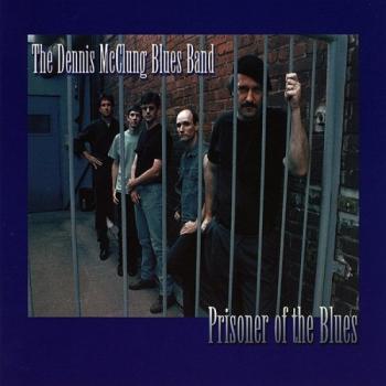The Dennis McClung Blues Band - Prisoner Of The Blues