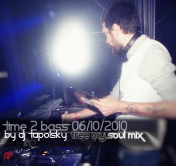 Dj Tapolsky - Time 2 Bass 039 Free My Soul Mix