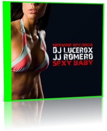 DJ Lucerox JJ Romero - Sexy Baby