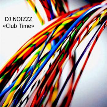 DJ NOIZZZ - Club Time