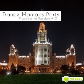Trance Maniacs Party: Progressive Session #12