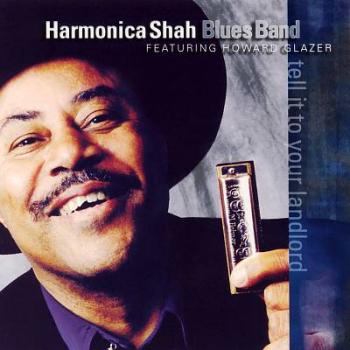 Harmonica Shah Blues Band feat. Howard Glazer - Tell It To Your Landlord