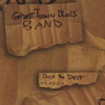 Ghost Town Blues Band - Dust the Dust