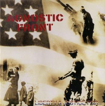 Agnostic Front - Liberty Justice for...