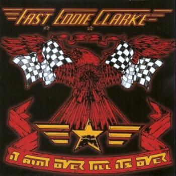 Fast Eddie Clarke - It Ain't Over 'Till It's Over