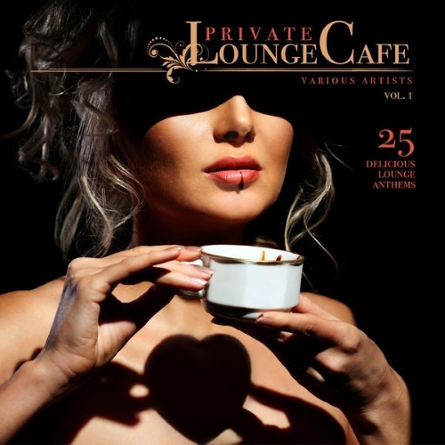 VA - Private Lounge Cafe Vol 1-2 25 Delicious Lounge Anthems 
