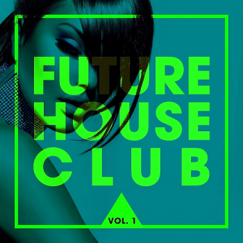 VA - Future House Club, Vol. 1