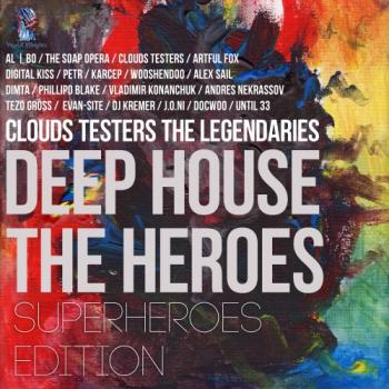 Clouds Testers The Legendaries - Deep House The Heroes, SuperHeroes Edition