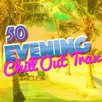 VA - 50 Evening Chill out Trax