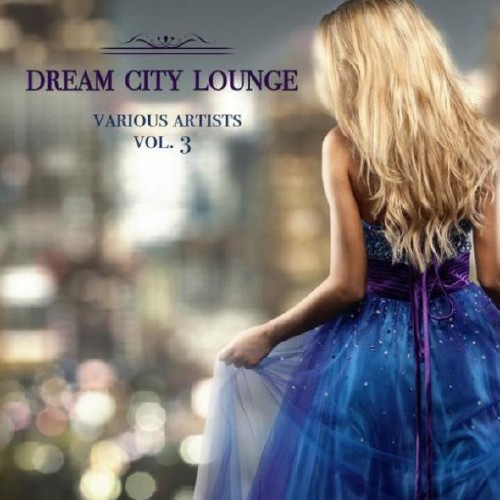 VA - Dream City Lounge Vol 3-4 